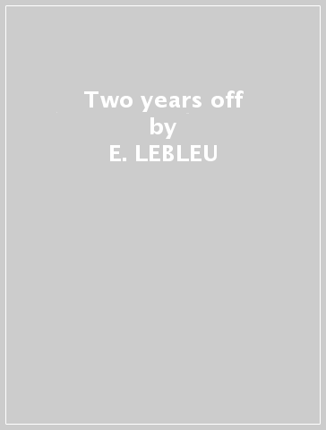 Two years off - E. LEBLEU