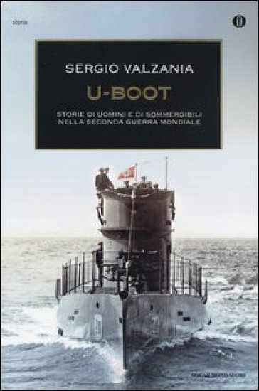 U-Boot. Storie di uomini e di sommergibili nella seconda guerra mondiale - Sergio Valzania