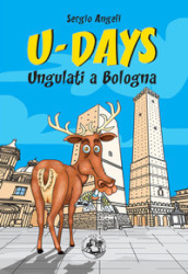 U-Days. Ungulati a Bologna. Ediz. illustrata