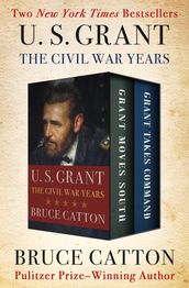 U. S. Grant: The Civil War Years