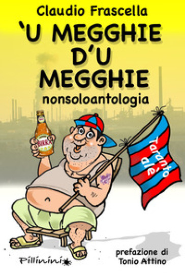 'U megghie d'u megghie. Nonsoloantologia - Claudio Frascella