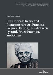 UCI Critical Theory and Contemporary Art Practice: Jacques Derrida, Jean-François Lyotard, Bruce Nauman, and Others