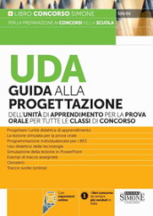 UDA. Guida alla progettazione dell unità di apprendimento per la prova orale per tutte le classi di concorso. Con espansione online