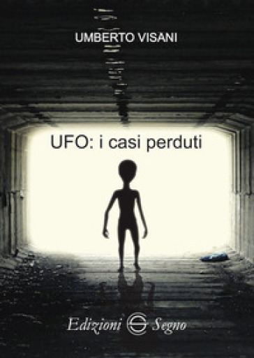 UFO: i casi perduti - Umberto Visani