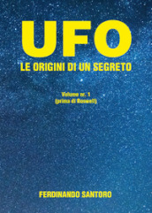 UFO. Le origini di un segreto. 1: Prima di Roswell