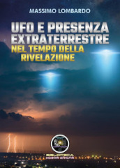 UFO e presenza extraterrestre nel tempo della rivelazione