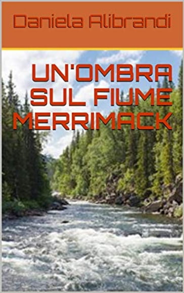 UN' OMBRA SUL FIUME MERRIMACK - Daniela Alibrandi