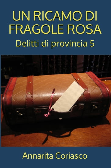 UN RICAMO DI FRAGOLE ROSA - Annarita Coriasco