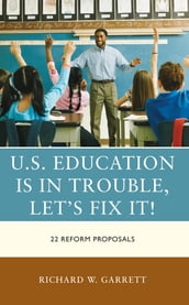 U.S. Education is in Trouble, Let s Fix It!