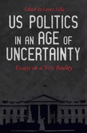 US Politics in an Age of Uncertainty