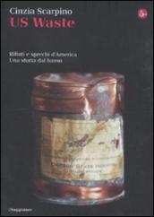 US waste. Rifiuti e sprechi d America. Una storia dal basso