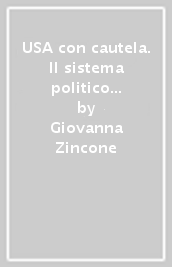 USA con cautela. Il sistema politico italiano e il modello americano