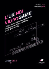 L UX nei videogame. L esperienza del videogiocatore attraverso teorie e pratiche di UI, GUI e HUD