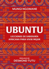 Ubuntu. Lecciones de sabiduría africana para vivir mejor