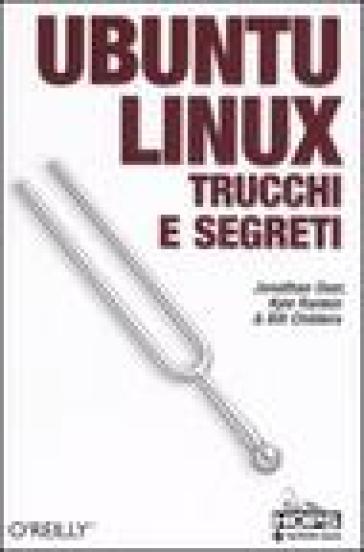 Ubuntu Linux. Trucchi e segreti - Kyle Rankin - Jonathan Oxer - Bill Childers