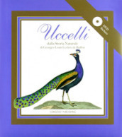 Uccelli. Dalla storia naturale di George-Louis Leclerc da Buffon. Ediz. illustrata. Con CD-ROM