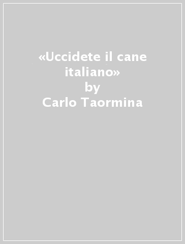 «Uccidete il cane italiano» - Carlo Taormina