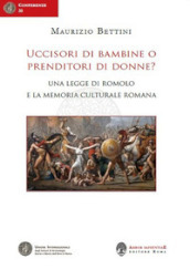 Uccisori di bambine o prenditori di donne? Una legge di Romolo e la memoria culturale romana