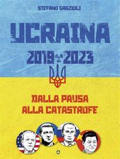 Ucraina 2019-2023. Dalla pausa alla catastrofe