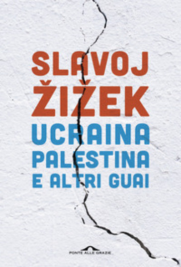 Ucraina, Palestina e altri guai - Žižek Slavoj