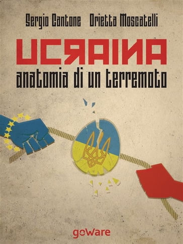 Ucraina, anatomia di un terremoto - Orietta Moscatelli - Sergio Cantone