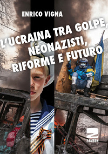 L'Ucraina tra golpe, neonazisti, riforme e futuro - Enrico Vigna