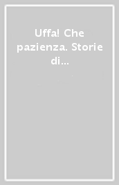 Uffa! Che pazienza. Storie di animali in libertà. Con DVD