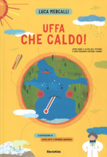 Uffa che caldo! Come sarà il clima del futuro? E come possiamo limitare i danni? - Luca Mercalli