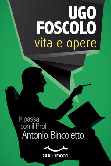 Ugo Foscolo: vita e opere - Bincoletto Antonio