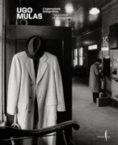 Ugo Mulas. L operazione fotografica. Ediz. a colori