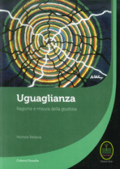 Uguaglianza. Ragione e misura della giustizia