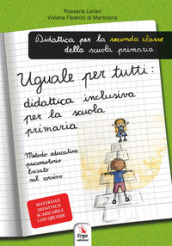 Uguale per tutti: didattica inclusiva per la primaria. Metodo educativo psicomotorio basato sul corsivo