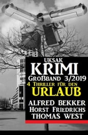 Uksak Krimi Großband 3/2019 - 4 Thriller für den Urlaub