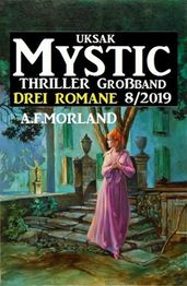 Uksak Mystic Thriller Großband 8/2019 - Drei Romane