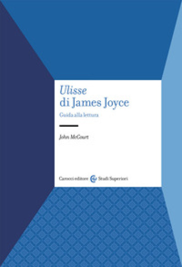 «Ulisse» di James Joyce. Guida alla lettura - John McCourt