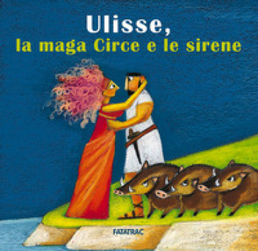 Ulisse, la maga Circe e le sirene - Lucia Scuderi