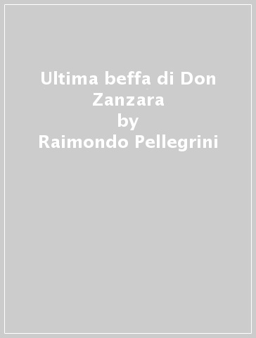 Ultima beffa di Don Zanzara - Raimondo Pellegrini