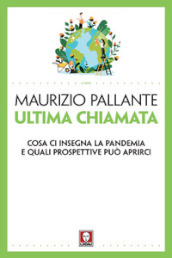 Ultima chiamata. Cosa ci insegna la pandemia e quali prospettive può aprirci