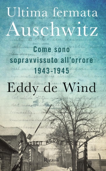 Ultima fermata Auschwitz - Eddy de Wind