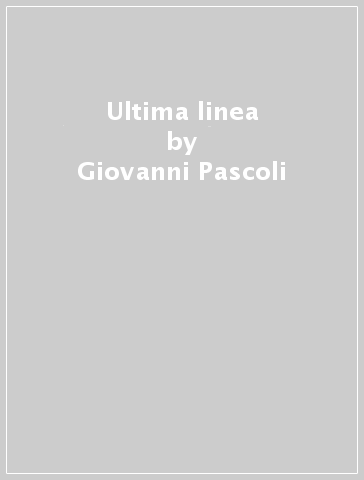 Ultima linea - Giovanni Pascoli