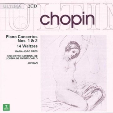 Ultima: piano concerti 1 & 2 - valzer - Maria-Joao Pires - Fryderyk Franciszek Chopin - Armin Jordan