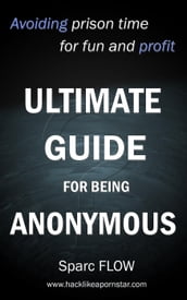 Ultimate Guide for Being Anonymous