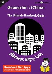 Ultimate Handbook Guide to Guangshui : (China) Travel Guide