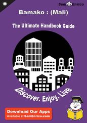 Ultimate Handbook Guide to Bamako : (Mali) Travel Guide