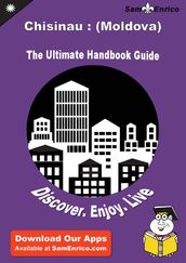 Ultimate Handbook Guide to Chisinau : (Moldova) Travel Guide