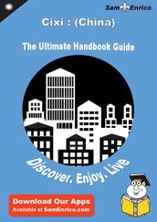 Ultimate Handbook Guide to Cixi : (China) Travel Guide