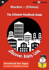 Ultimate Handbook Guide to Harbin : (China) Travel Guide