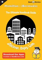 Ultimate Handbook Guide to Hamilton : (Bermuda) Travel Guide