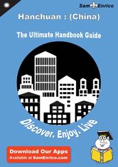 Ultimate Handbook Guide to Hanchuan : (China) Travel Guide