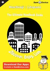 Ultimate Handbook Guide to Hachioji : (Japan) Travel Guide